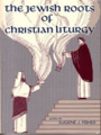 Image of The Jewish Roots Of Christian Liturgy / Eugene J. Fisher (Edited)