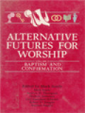 Alternative Futures For Worship II: Baptism And Confirmation / Mark Searle (Edited)