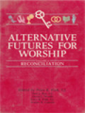 Alternative Futures For Worship IV: Reconciliation / Peter E. Fink (Edited)