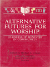 Alternative Futures For Worship VI: Leadership Ministry In Community / Michael A. Cowan (Edited)