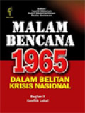 Malam Bencana 1965 Dalam Belitan Krisis Nasional, Bagian II: Konflik Lokal / Taufik Abdullah, Sukri Abdurrachman, Restu Gunawan (Editor)