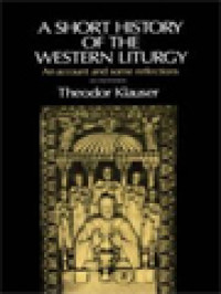 A Short History Of The Western Liturgy: An Account And Some Reflections