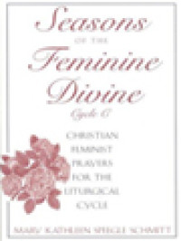 Image of Seasons Of The Feminine Divine: Christian Feminist Prayers For The Liturgical Cycle - Cycle C
