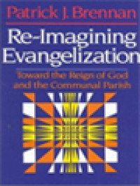 Re-Imagining Evangelization: To Ward The Reign Of God And The Communal Parish