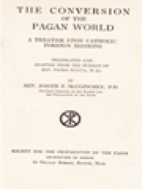 The Conversion Of The Pagan World: A Treatise Upon Catholic Foreign Missions