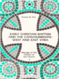 Early Christian Baptism And The Catechumenate: West And East Syria