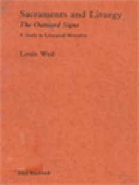 Sacraments And Liturgy: The Outward Signs - A Study In Liturgical Mentality