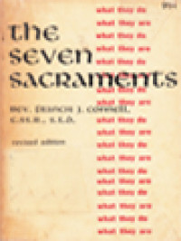 The Seven Sacraments: What They Are-What They Do?