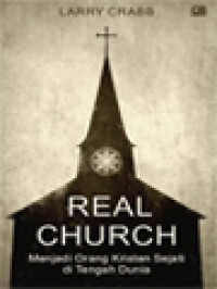 Image of Real Church: Menjadi Orang Kristen Sejati Di Tengah Dunia