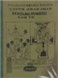 Pelajaran Agama Katolik Untuk Anak-Anak Sekolah Minggu Dan TK