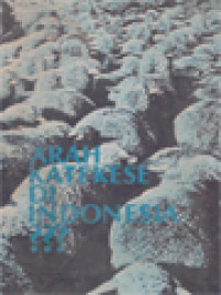 Image of Arah Katekese Di Indonesia ??? - Katekese Dan Kitab Suci (82-93); Beberapa Ciri Katekese (94-103); Cara Berkatekese (104-108)