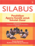 Silabus Pendidikan Agama Katolik Untuk Sekolah Dasar: Berdasarkan: KTSP