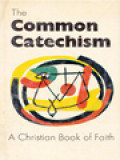 The Common Catechism: A Christian Book Of Faith