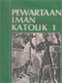 Image of Pewartaan Iman Katolik 1: Khusus Untuk Para Guru Pembantu Agama Dan Sekolah Lanjutan Atas