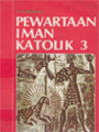 Pewartaan Iman Katolik 3: Khusus Untuk Para Guru Pembantu Agama Dan Sekolah Lanjutan Atas