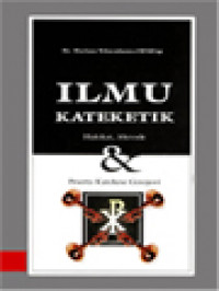 Image of Ilmu Kateketik: Hakikat, Metode Dan Peserta Katekese Gerejawi