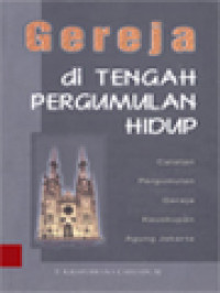 Gereja Di Tengah Pergumulan Hidup: Catatan Pergumulan Gereja Keuskupan Agung Jakarta