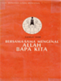 Image of Bersama-Sama Mengenal Allah Bapa Kita: Bahan Pertemuan Pembinaan Hidup Jemaat Kristen Kelompok Basis