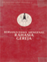 Image of Bersama-Sama Mengenal Rahasia Gereja: Bahan Pertemuan Pembinaan Hidup Jemaat Kristen Kelompok Basis