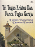 Tri Tugas Kristus Dan Panca Tugas Gereja: Dalam Kacamata Dewan Paroki