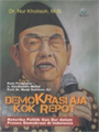 Demokrasi Aja Kok Repot: Retorika Politik Gus Dur Dalam Proses Demokrasi Di Indonesia