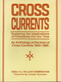 Cross Currents: Exploring The Implications Of Christianity For Our Times - An Anthology Of Forty Years Of Cross Currents 1950-1990 / William Birmingham (Edited)