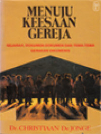 Menuju Keesaan Gereja: Sejarah, Dokumen-Dokumen Dan Tema-Tema Gerakan Oikumenis