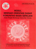 Modul Seminar Orientasi Dasar Komunitas Basis Gerejani: Dalam Rangka Membangun Komunitas Terbuka
