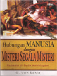 Hubungan Manusia Dengan Misteri Segala Misteri: Rahasia Di Balik Kehidupan