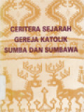 Ceritera Sejarah Gereja Katolik Sumba Dan Sumbawa Dengan Sejarah Umum Sumba Kuno Sebagai Latar Belakang