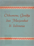 Oikumene, Geredja Dan Masyarakat Di Indonesia: Karangan-Karangan Selaku Penghormatan Kepada Prof.Dr. T.S.G. Mulia S.H.
