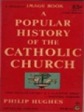 A Popular History Of The Catholic Church