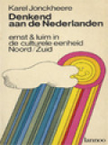 Denkend Aan De Nederlanden: Ernst En Luim In De Culturele Eenheid Noord-Zuid