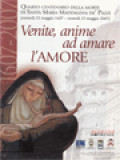 Venite, Anime Ad Amare L'Amore: Quarto Centenario Della Morte Di Santa Maria Maddalena De' Pazzi