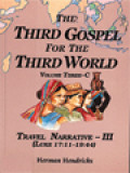 The Third Gospel For The Third World, Volume Three-C: Travel Narrative-III (Luke 17:11-19:44)