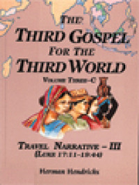 Image of The Third Gospel For The Third World, Volume Three-C: Travel Narrative-III (Luke 17:11-19:44)