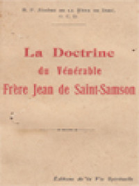 Le Vénérable Frère Jean De Saint-Samson: Sa Vie Et Sa Doctrine