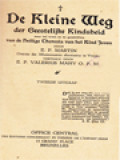 De Kleine Weg, Der Geestelijke Kindsheid: Naar Het Leven En De Geschriften Van De Heilige Theresia Van Kind Jesus
