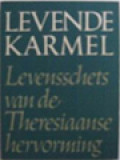 Levende Karmel: Levensschets Van De Theresiaanse Hervorming