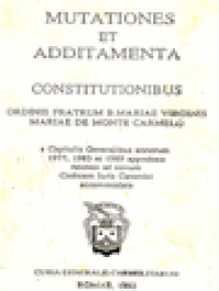 Image of Mutationes Et Additamenta Constitutionibus: Ordinis Fratrum B. Mariae Virginis Mariae De Monte Carmelo (A Capitulis Generalibus Annorum 1977, 1983 Et 1989)