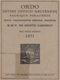 Ordo Divini Officii Recitandi Sacrique Peregendi: Iuxta Calendarium Ordinis Fratrum, B.M.V. De Monte Carmelo, Pro Anno Domini 1971