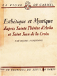 Esthétique Et Mystique: D'après Sainte Thérèse D'Avila Et Saint Jean De La Croix