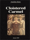 Cloistered Carmel: A Brief History Of The Carmelite Nuns