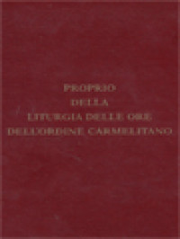 Image of Proprio Della Liturgia Delle Ore: Dell'Ordine Dei Fratelli Della Beata Vergine Maria Del Monte Carmelo