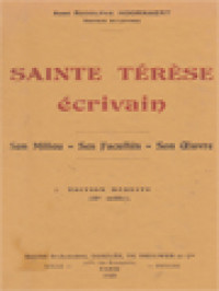 Sainte Thérèse Écrivain: Son Milieu, Ses Facultés, Son Oeuvre