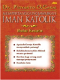 Mempertanggungjawabkan Iman Katolik, Buku Kesatu: Jawaban Atas Beberapa Kritik Terhadap Ajaran Gereja Katolik