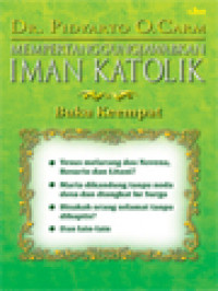 Image of Mempertanggungjawabkan Iman Katolik, Buku Keempat: Jawaban Atas Beberapa Kritik Terhadap Ajaran Gereja Katolik