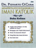 Mempertanggungjawabkan Iman Katolik, Buku Kelima: Jawaban Atas Beberapa Kritik Terhadap Ajaran Gereja Katolik