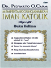 Mempertanggungjawabkan Iman Katolik, Buku Kelima: Jawaban Atas Beberapa Kritik Terhadap Ajaran Gereja Katolik