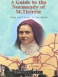 Image of A Guide To The Normandy Of Saint Thérèse: From The Cradle To The Grave